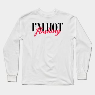 I'm Hot Flashing Long Sleeve T-Shirt